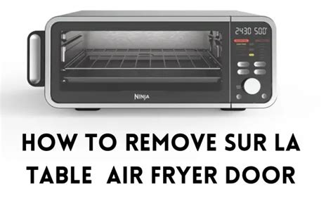 Cook in the preheated <b>air</b> <b>fryer</b> for 30 minutes. . How to remove sur la table air fryer door